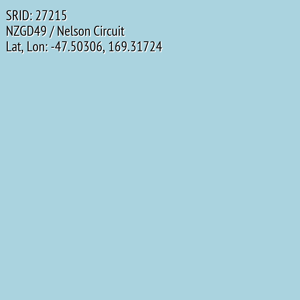 NZGD49 / Nelson Circuit (SRID: 27215, Lat, Lon: -47.50306, 169.31724)