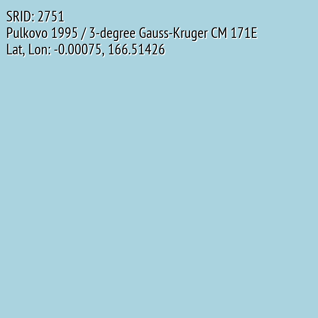 Pulkovo 1995 / 3-degree Gauss-Kruger CM 171E (SRID: 2751, Lat, Lon: -0.00075, 166.51426)