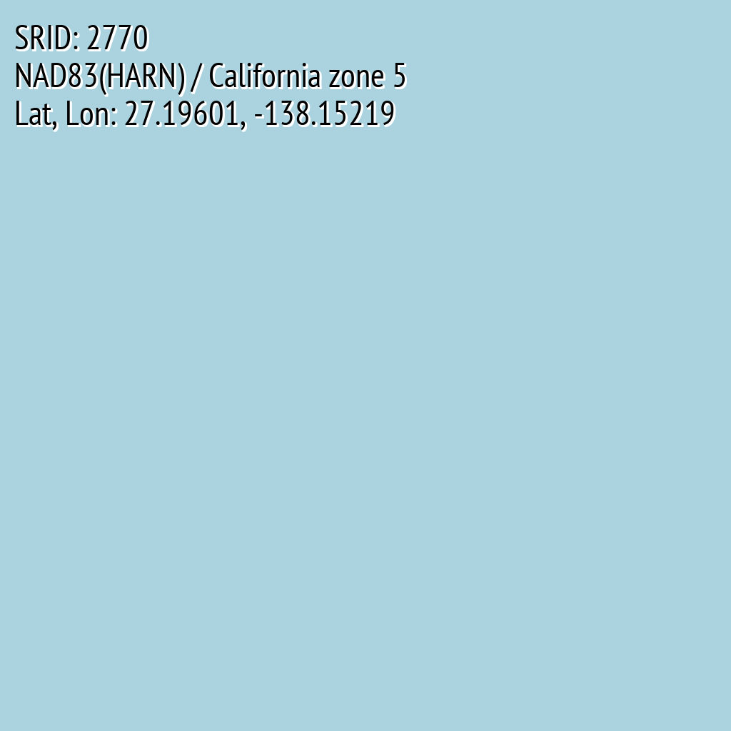 NAD83(HARN) / California zone 5 (SRID: 2770, Lat, Lon: 27.19601, -138.15219)