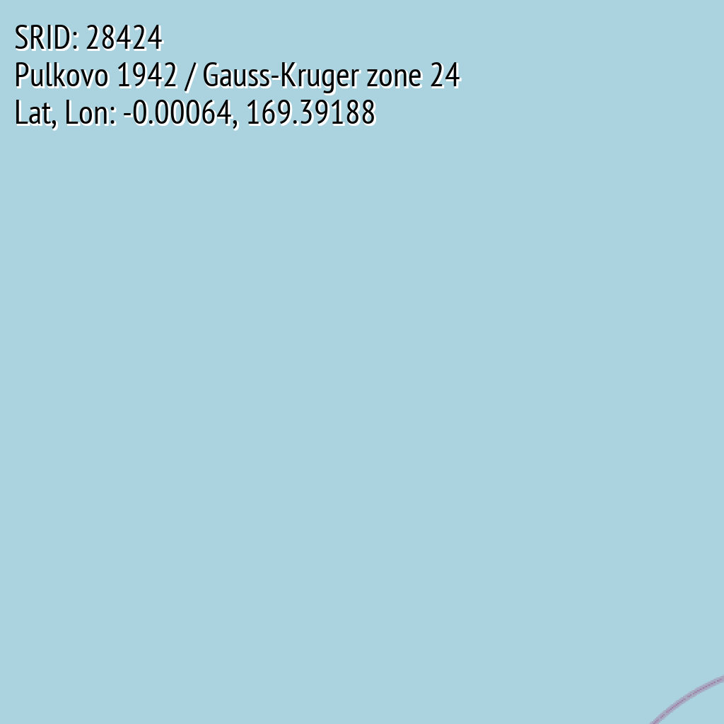 Pulkovo 1942 / Gauss-Kruger zone 24 (SRID: 28424, Lat, Lon: -0.00064, 169.39188)