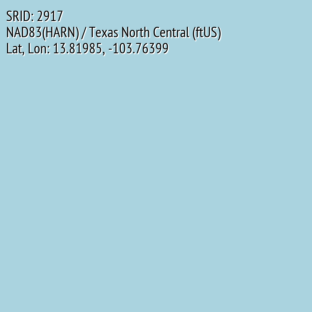 NAD83(HARN) / Texas North Central (ftUS) (SRID: 2917, Lat, Lon: 13.81985, -103.76399)