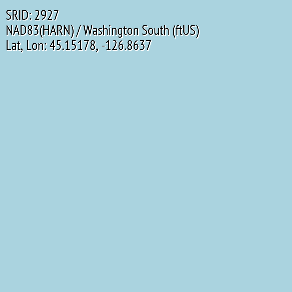NAD83(HARN) / Washington South (ftUS) (SRID: 2927, Lat, Lon: 45.15178, -126.8637)