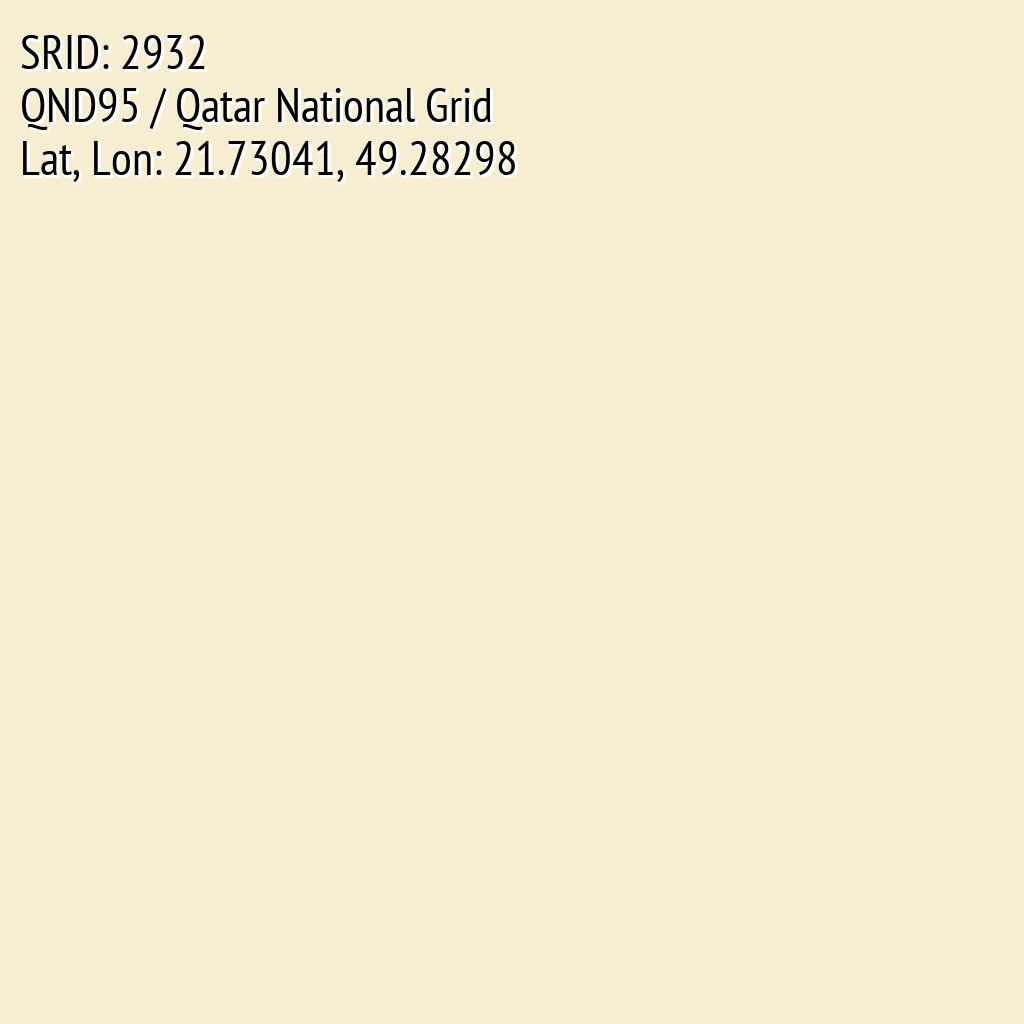 QND95 / Qatar National Grid (SRID: 2932, Lat, Lon: 21.73041, 49.28298)