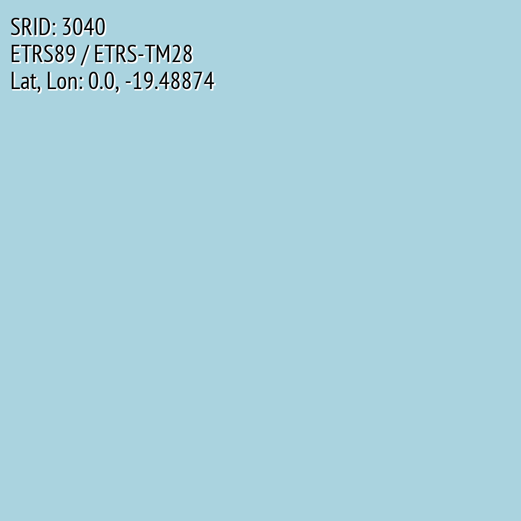 ETRS89 / ETRS-TM28 (SRID: 3040, Lat, Lon: 0.0, -19.48874)