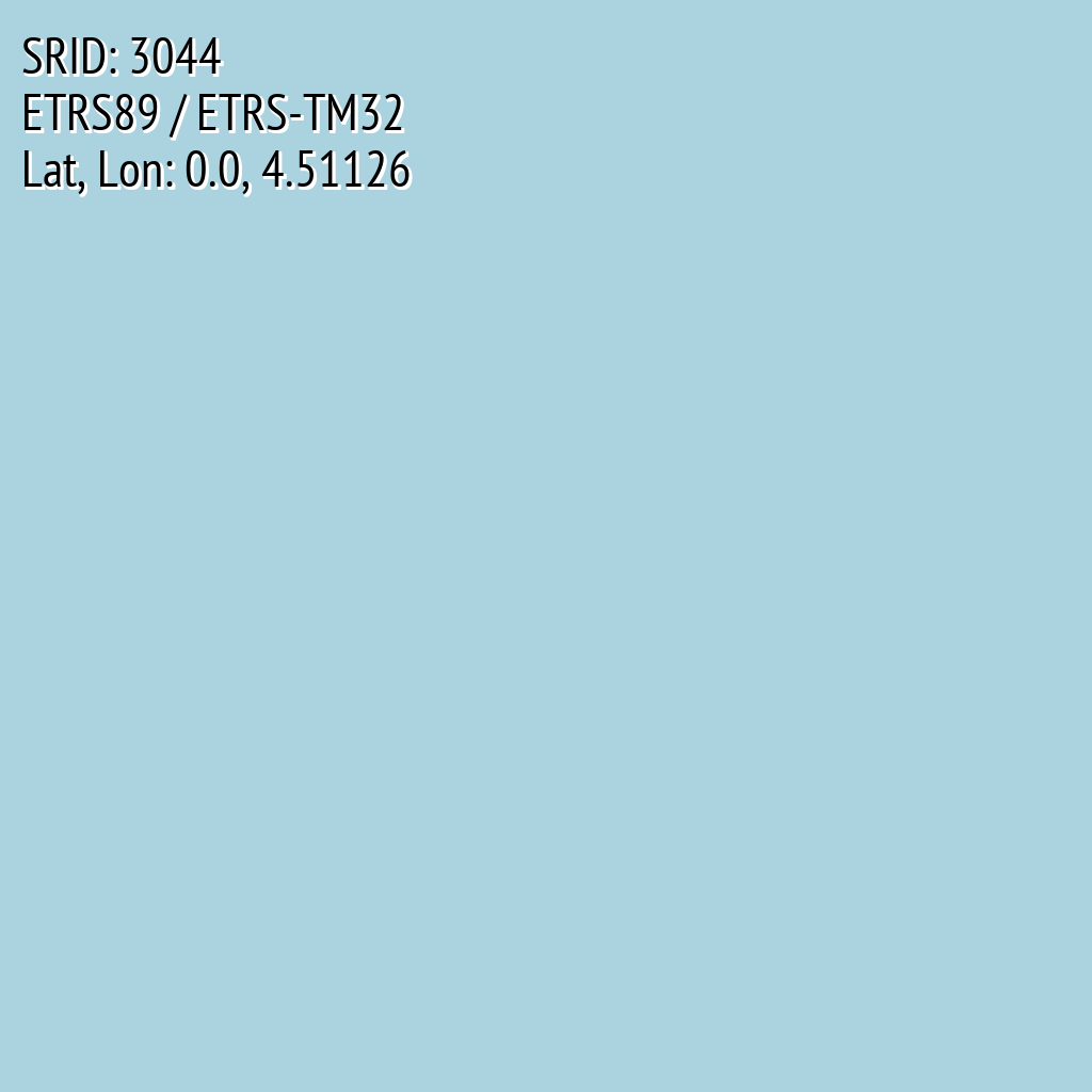 ETRS89 / ETRS-TM32 (SRID: 3044, Lat, Lon: 0.0, 4.51126)