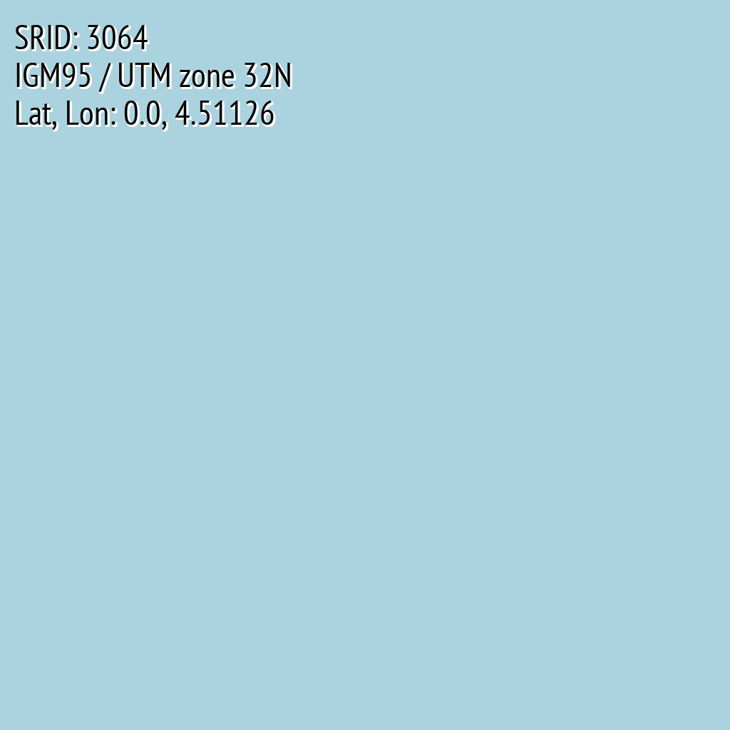 IGM95 / UTM zone 32N (SRID: 3064, Lat, Lon: 0.0, 4.51126)