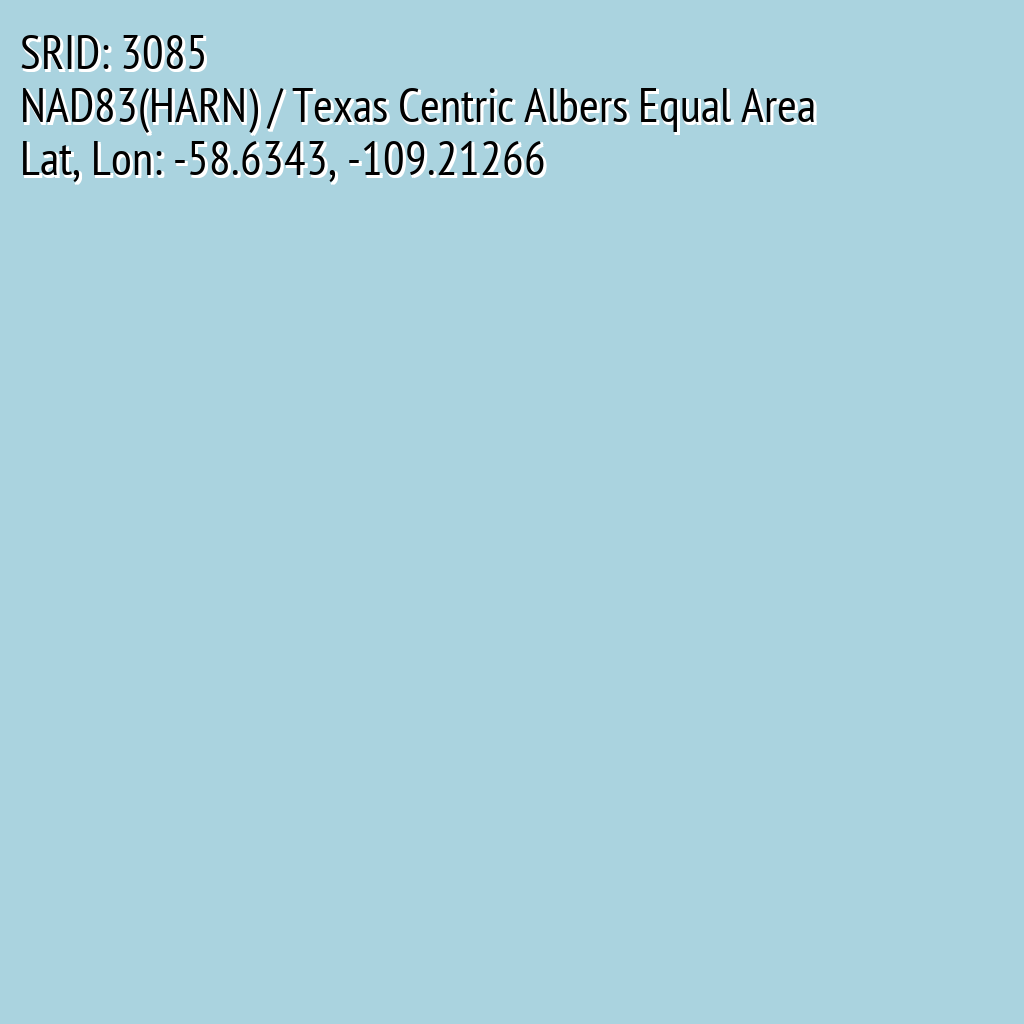 NAD83(HARN) / Texas Centric Albers Equal Area (SRID: 3085, Lat, Lon: -58.6343, -109.21266)