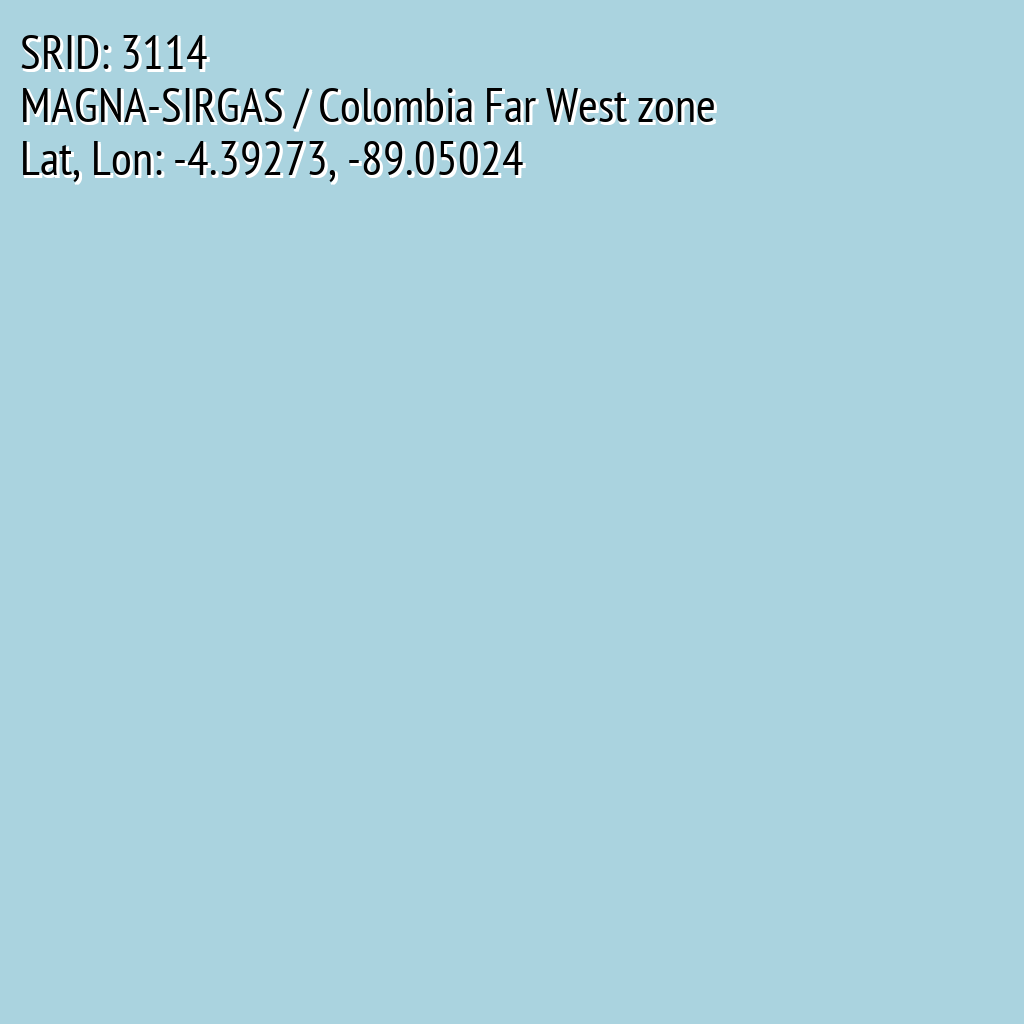MAGNA-SIRGAS / Colombia Far West zone (SRID: 3114, Lat, Lon: -4.39273, -89.05024)