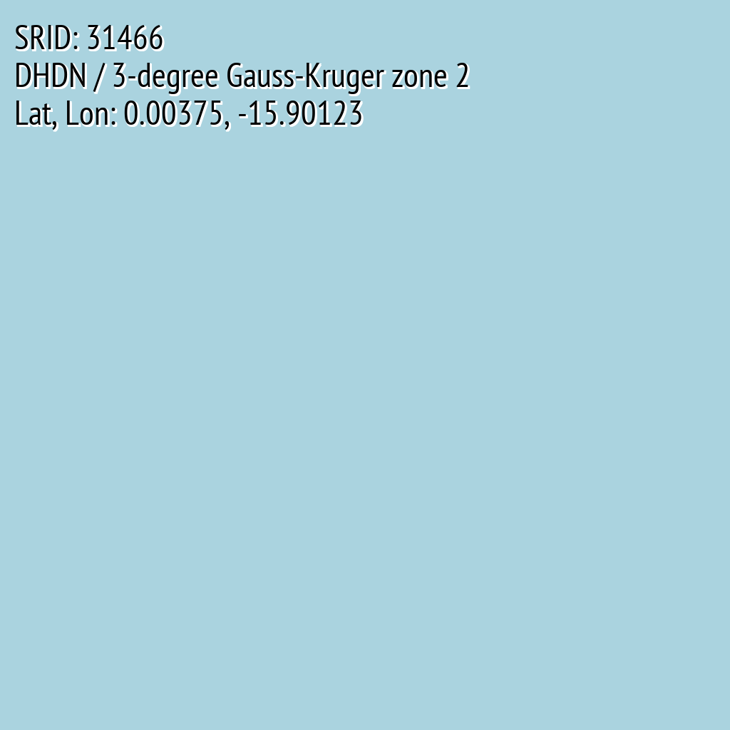 DHDN / 3-degree Gauss-Kruger zone 2 (SRID: 31466, Lat, Lon: 0.00375, -15.90123)