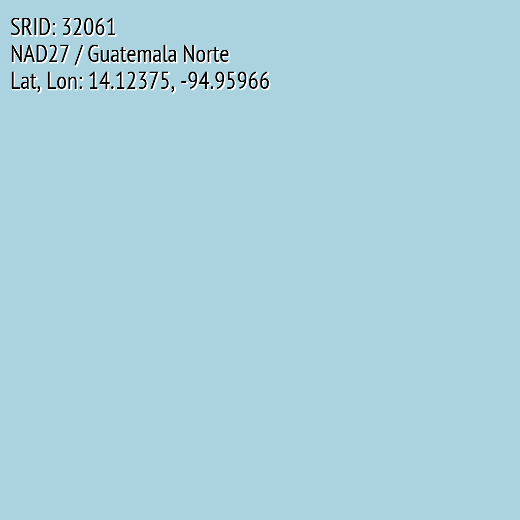 NAD27 / Guatemala Norte (SRID: 32061, Lat, Lon: 14.12375, -94.95966)