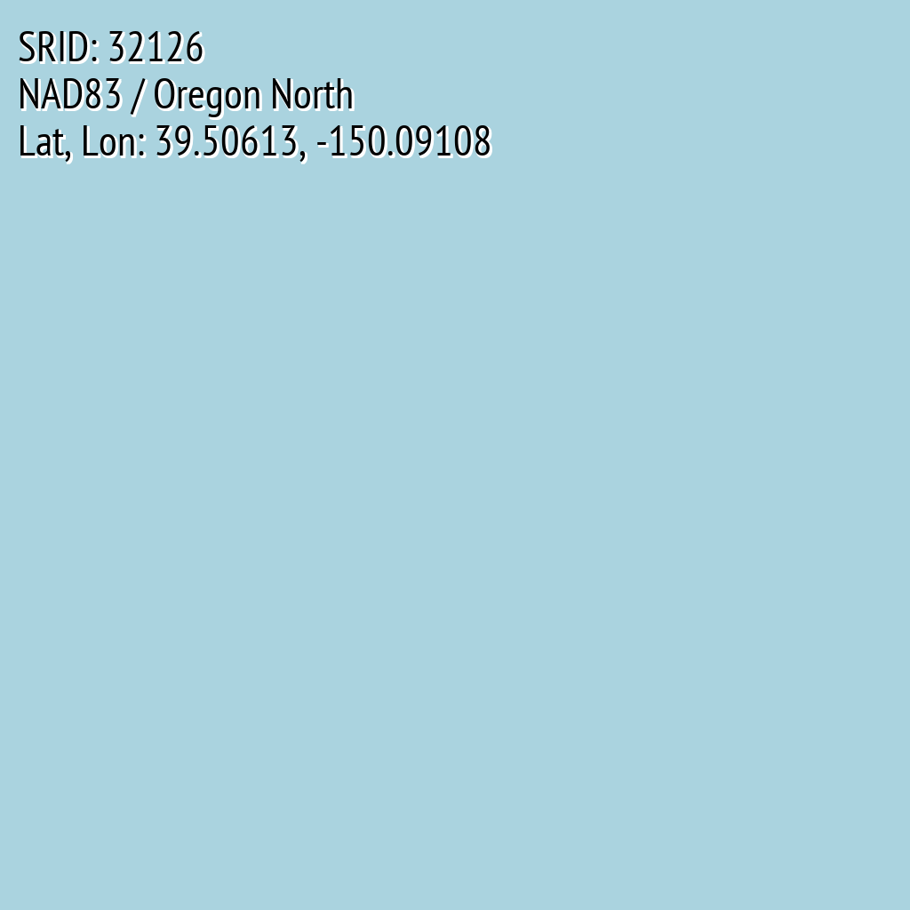 NAD83 / Oregon North (SRID: 32126, Lat, Lon: 39.50613, -150.09108)