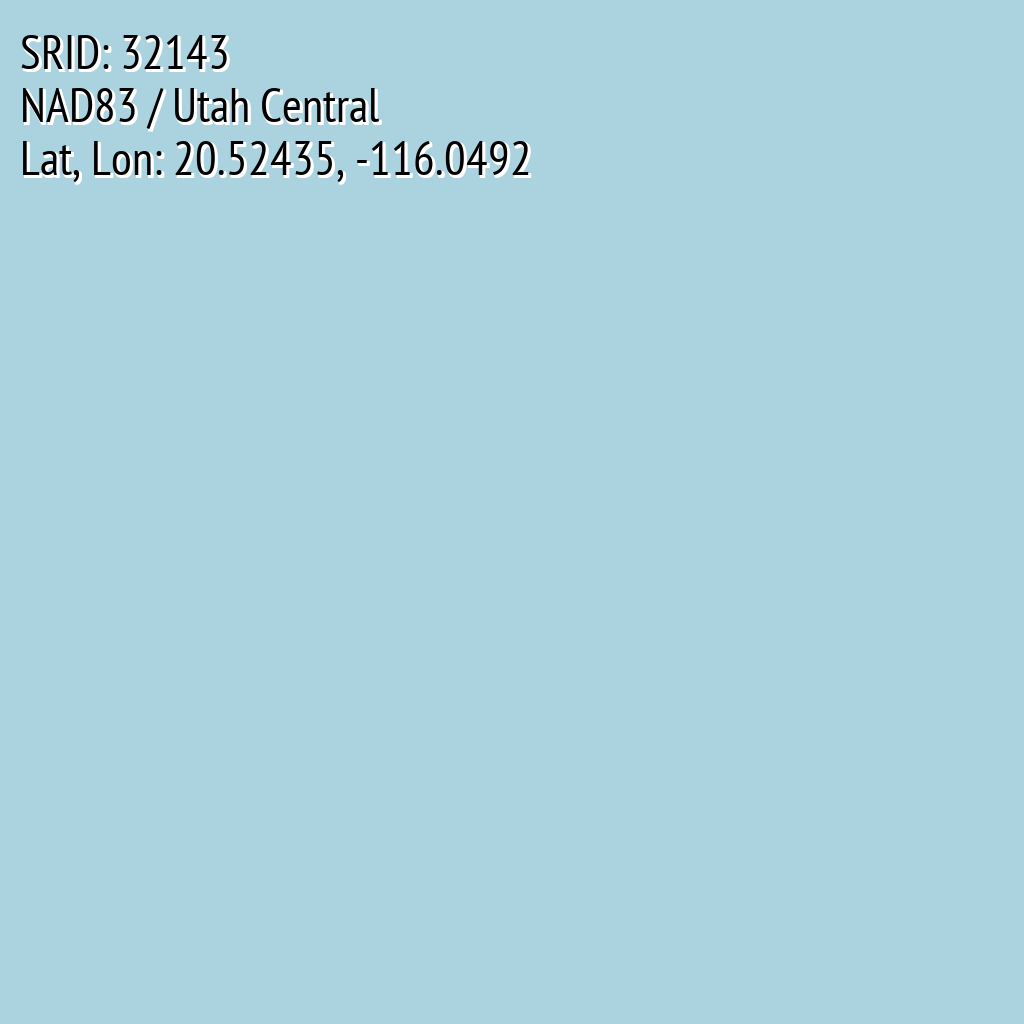 NAD83 / Utah Central (SRID: 32143, Lat, Lon: 20.52435, -116.0492)