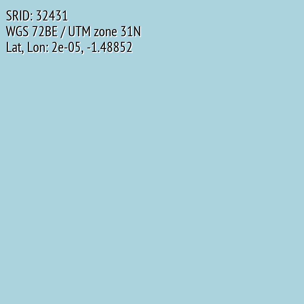 WGS 72BE / UTM zone 31N (SRID: 32431, Lat, Lon: 2e-05, -1.48852)