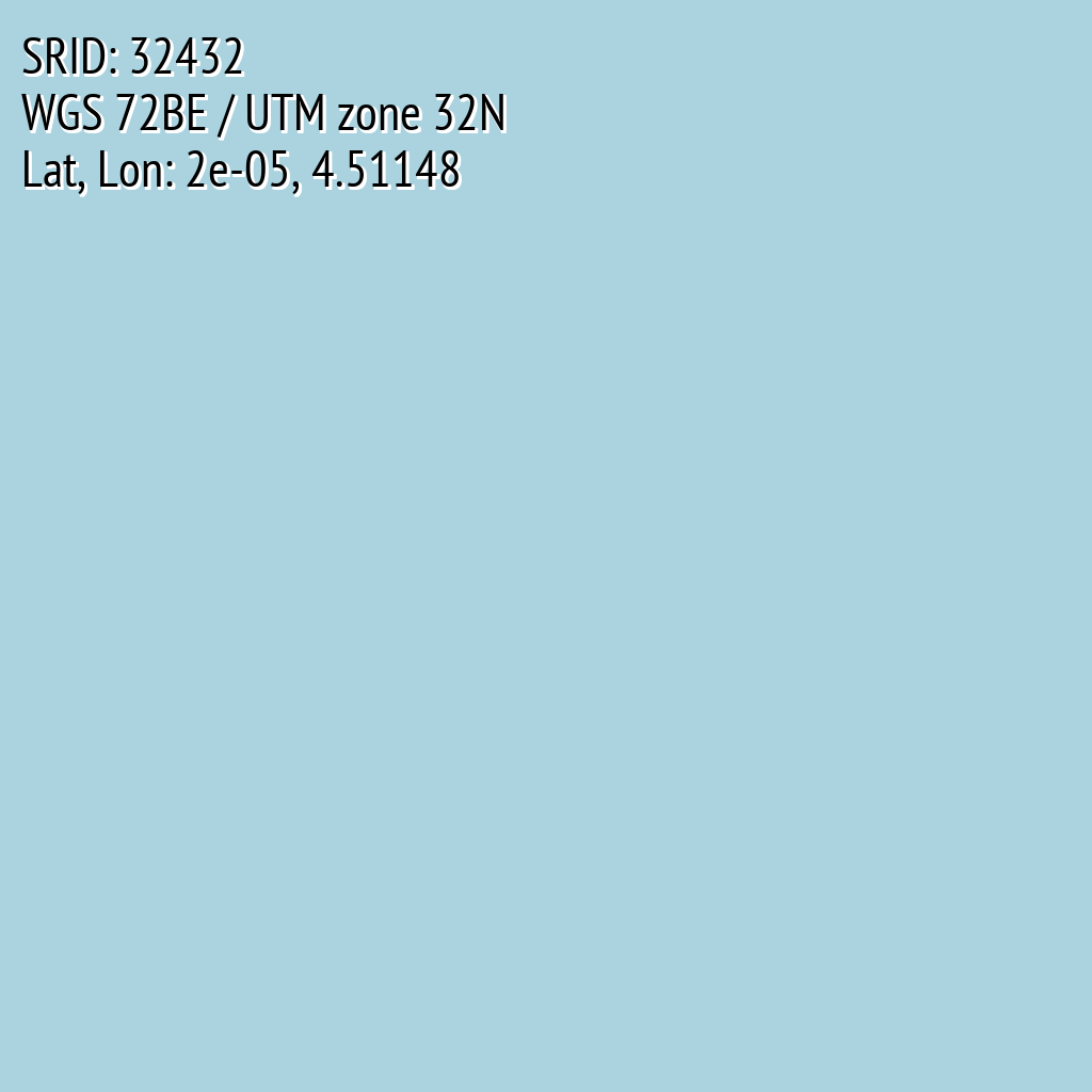 WGS 72BE / UTM zone 32N (SRID: 32432, Lat, Lon: 2e-05, 4.51148)