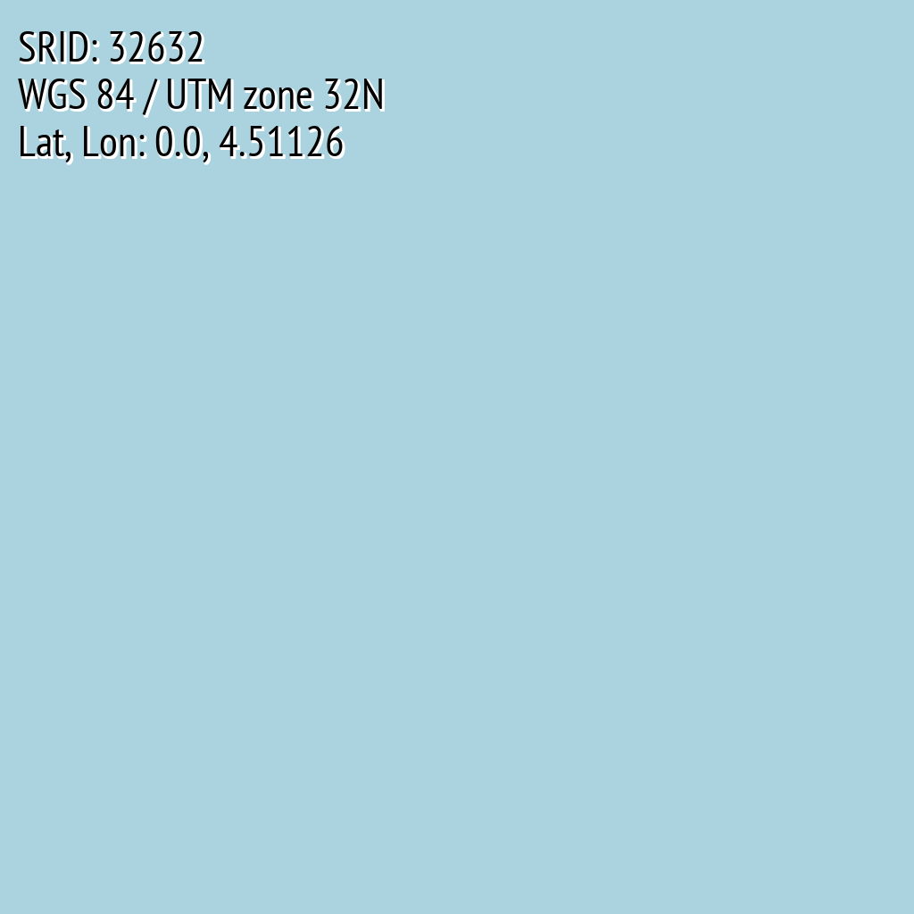 WGS 84 / UTM zone 32N (SRID: 32632, Lat, Lon: 0.0, 4.51126)