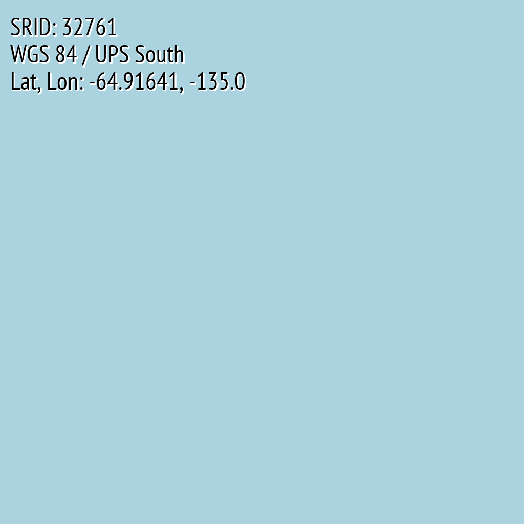 WGS 84 / UPS South (SRID: 32761, Lat, Lon: -64.91641, -135.0)
