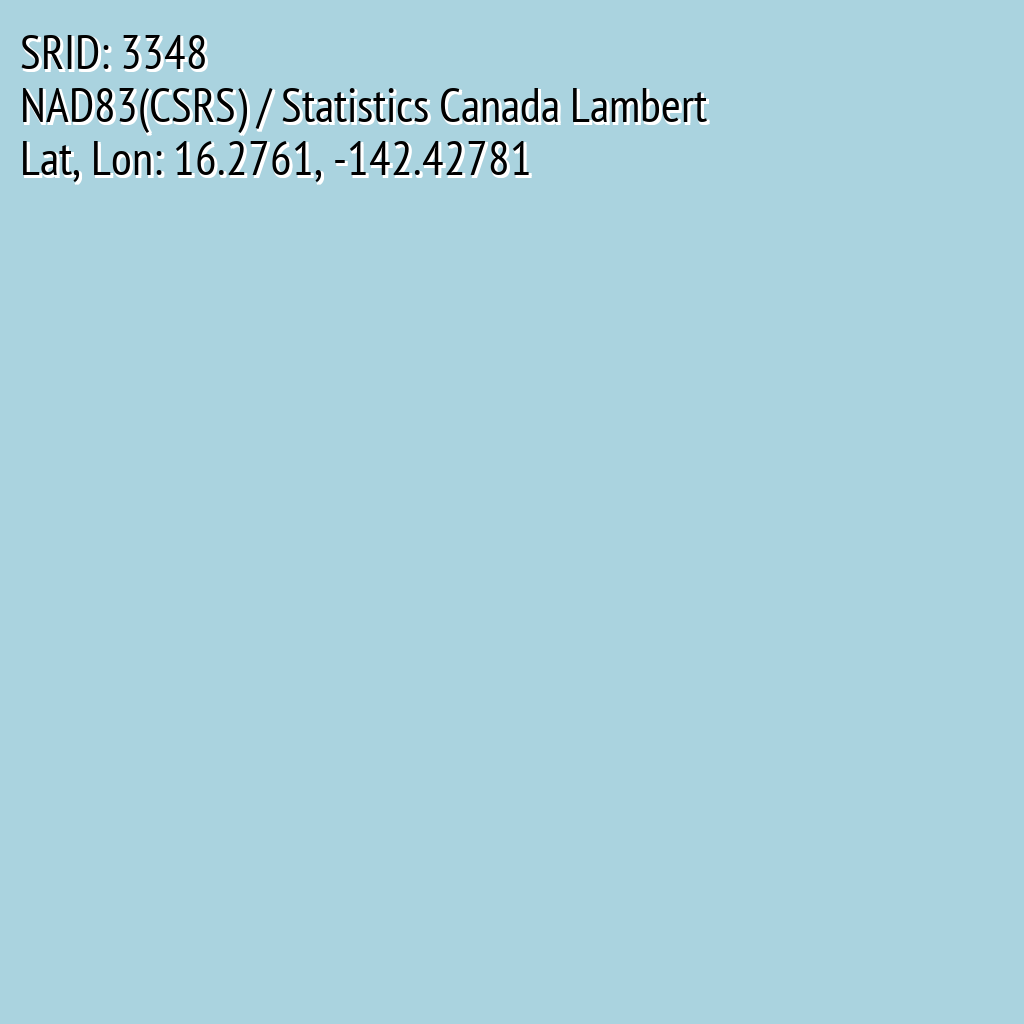 NAD83(CSRS) / Statistics Canada Lambert (SRID: 3348, Lat, Lon: 16.2761, -142.42781)