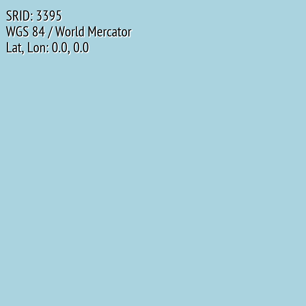WGS 84 / World Mercator (SRID: 3395, Lat, Lon: 0.0, 0.0)