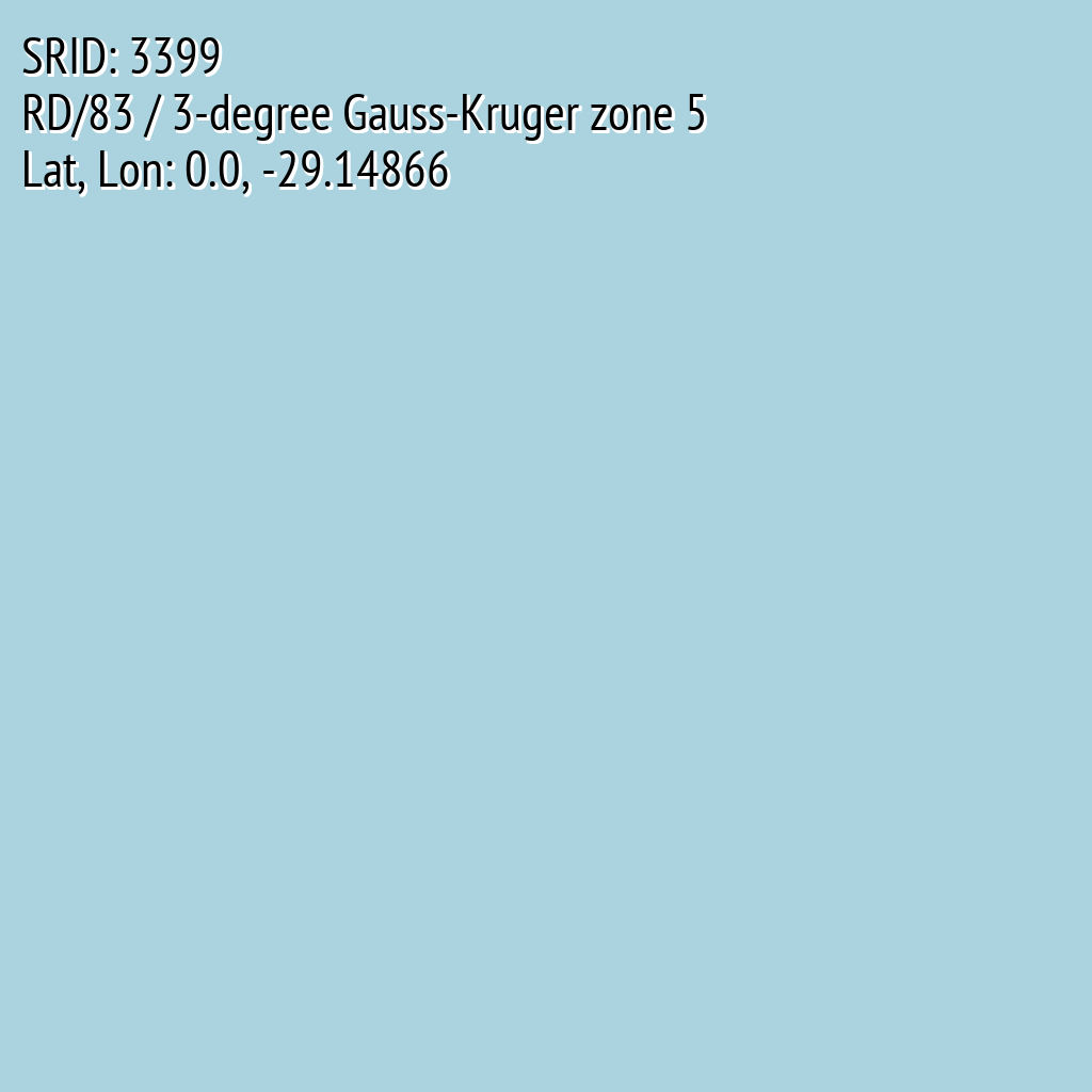 RD/83 / 3-degree Gauss-Kruger zone 5 (SRID: 3399, Lat, Lon: 0.0, -29.14866)