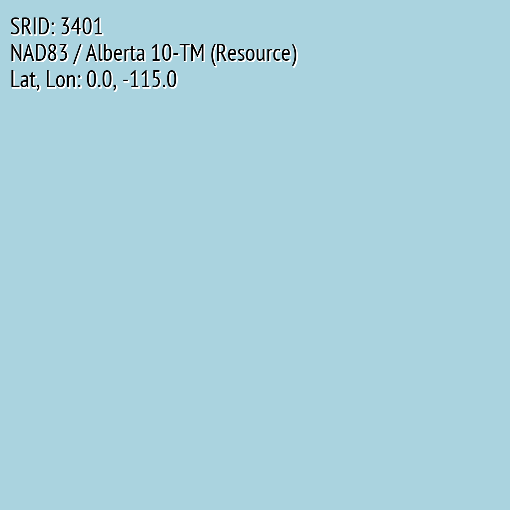 NAD83 / Alberta 10-TM (Resource) (SRID: 3401, Lat, Lon: 0.0, -115.0)