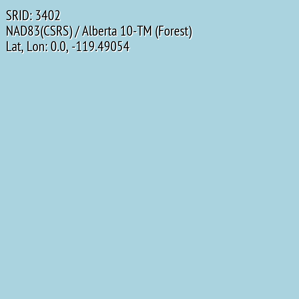 NAD83(CSRS) / Alberta 10-TM (Forest) (SRID: 3402, Lat, Lon: 0.0, -119.49054)