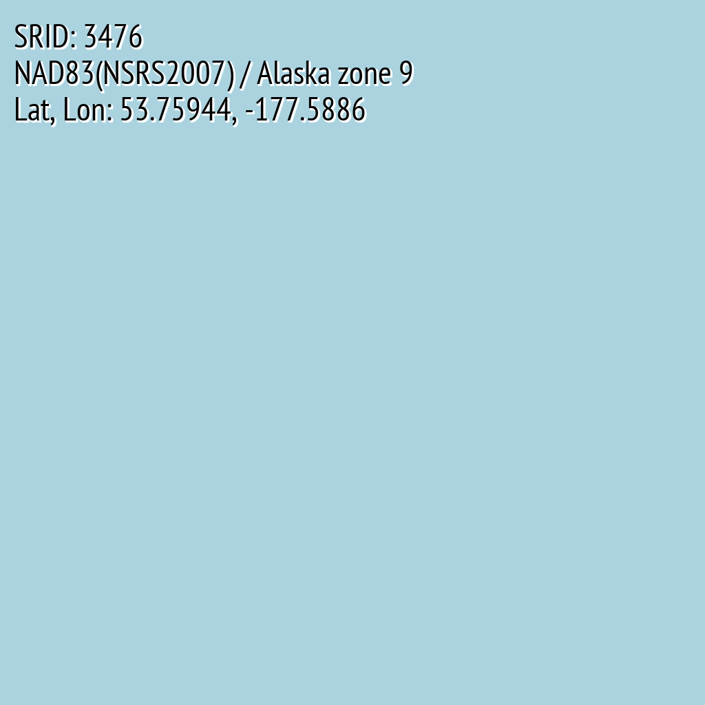 NAD83(NSRS2007) / Alaska zone 9 (SRID: 3476, Lat, Lon: 53.75944, -177.5886)