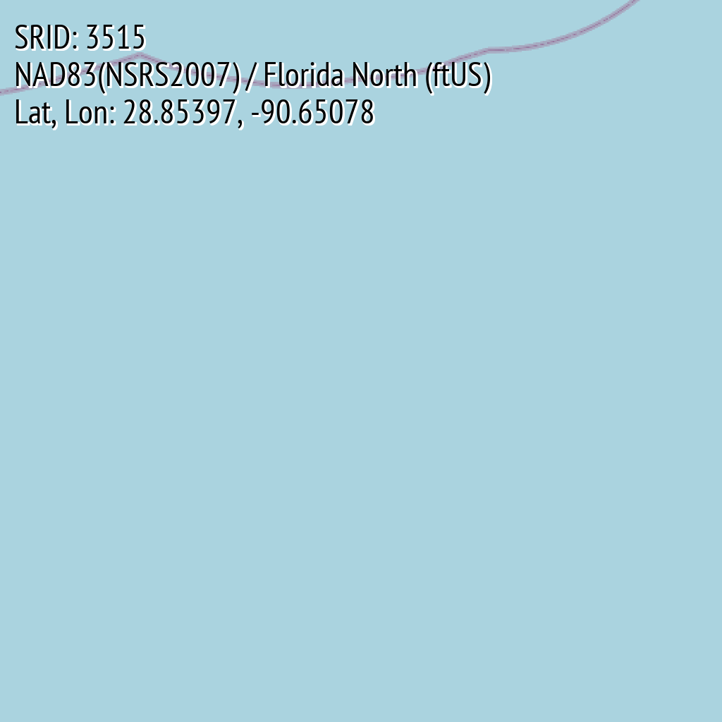 NAD83(NSRS2007) / Florida North (ftUS) (SRID: 3515, Lat, Lon: 28.85397, -90.65078)