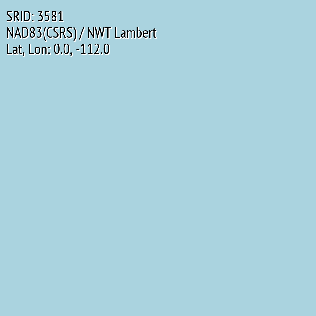 NAD83(CSRS) / NWT Lambert (SRID: 3581, Lat, Lon: 0.0, -112.0)