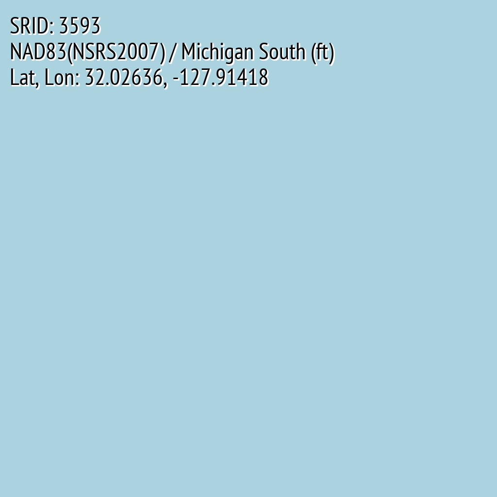 NAD83(NSRS2007) / Michigan South (ft) (SRID: 3593, Lat, Lon: 32.02636, -127.91418)