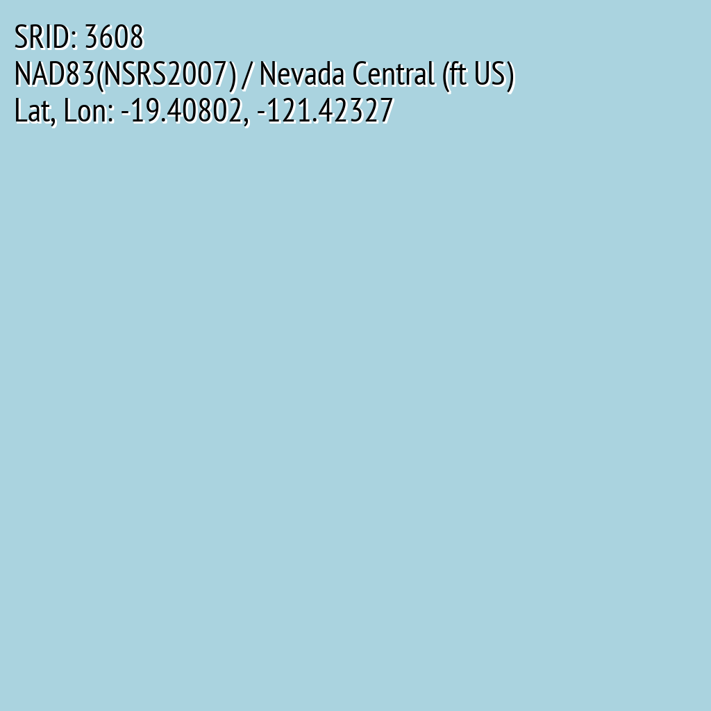 NAD83(NSRS2007) / Nevada Central (ft US) (SRID: 3608, Lat, Lon: -19.40802, -121.42327)