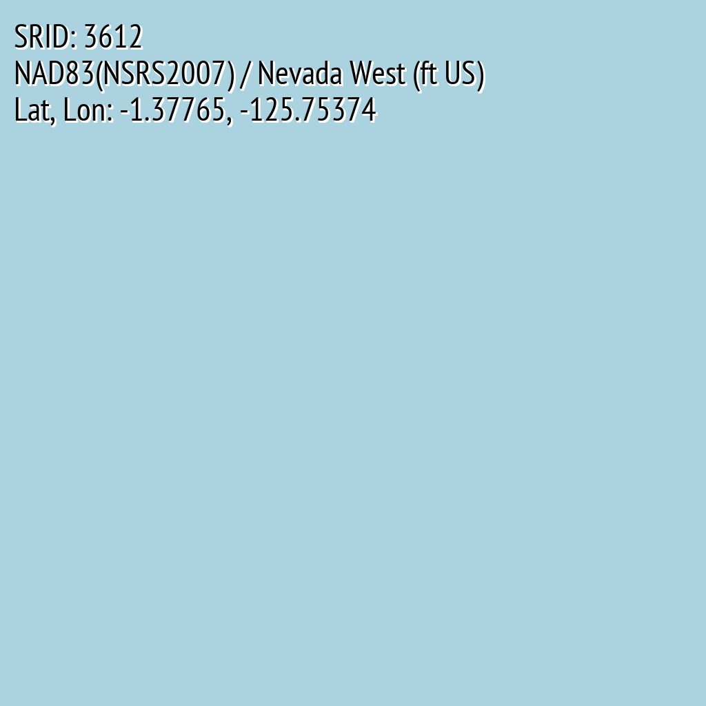 NAD83(NSRS2007) / Nevada West (ft US) (SRID: 3612, Lat, Lon: -1.37765, -125.75374)