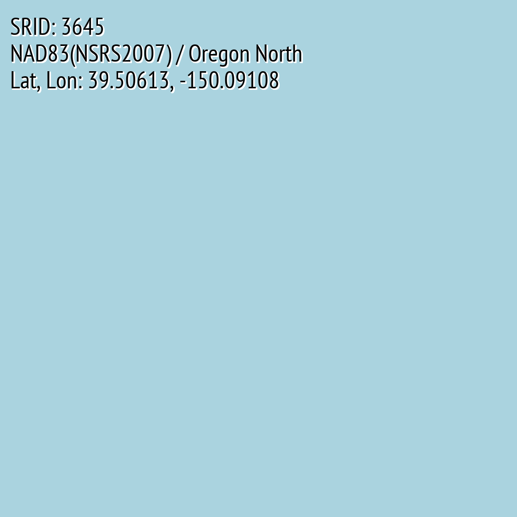 NAD83(NSRS2007) / Oregon North (SRID: 3645, Lat, Lon: 39.50613, -150.09108)