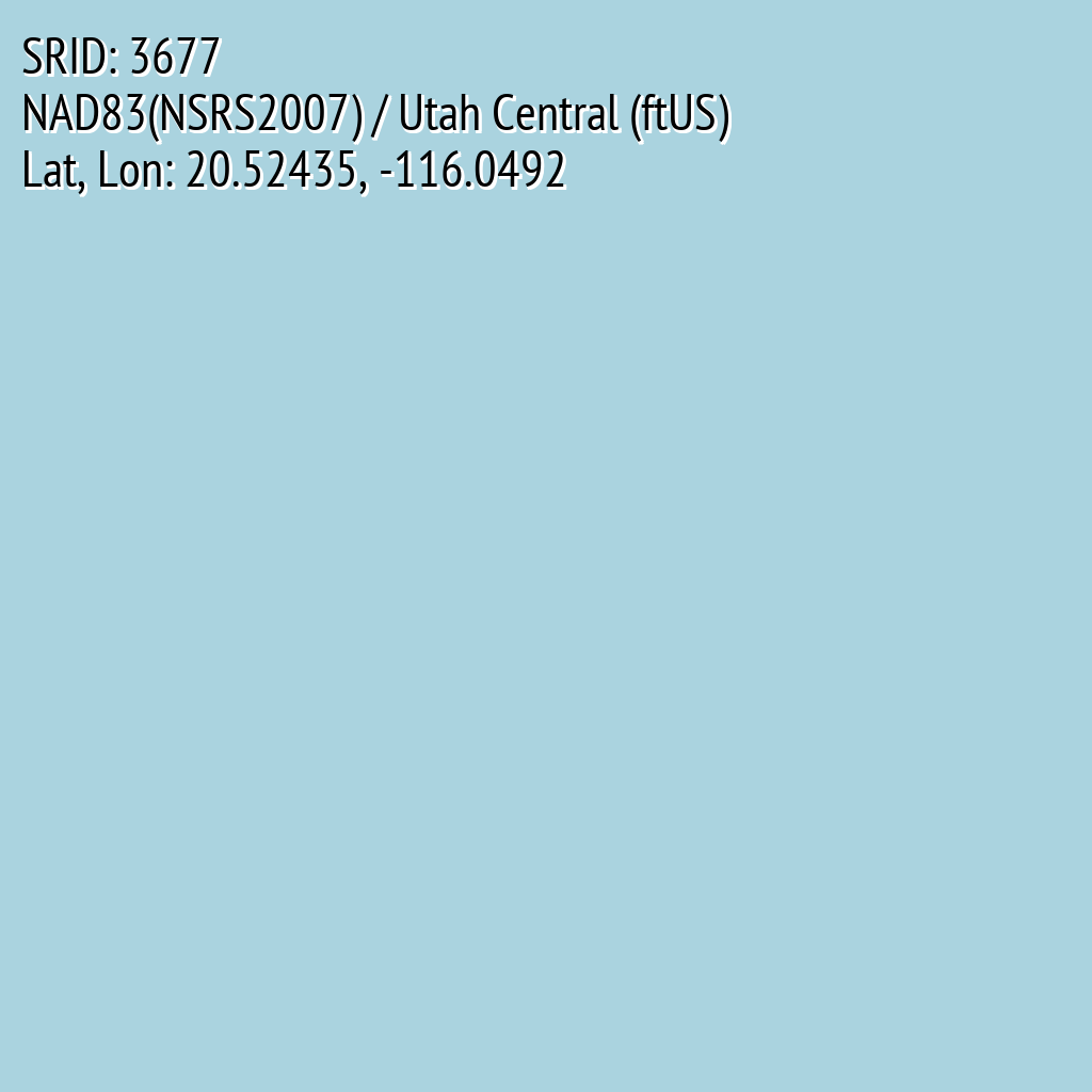 NAD83(NSRS2007) / Utah Central (ftUS) (SRID: 3677, Lat, Lon: 20.52435, -116.0492)
