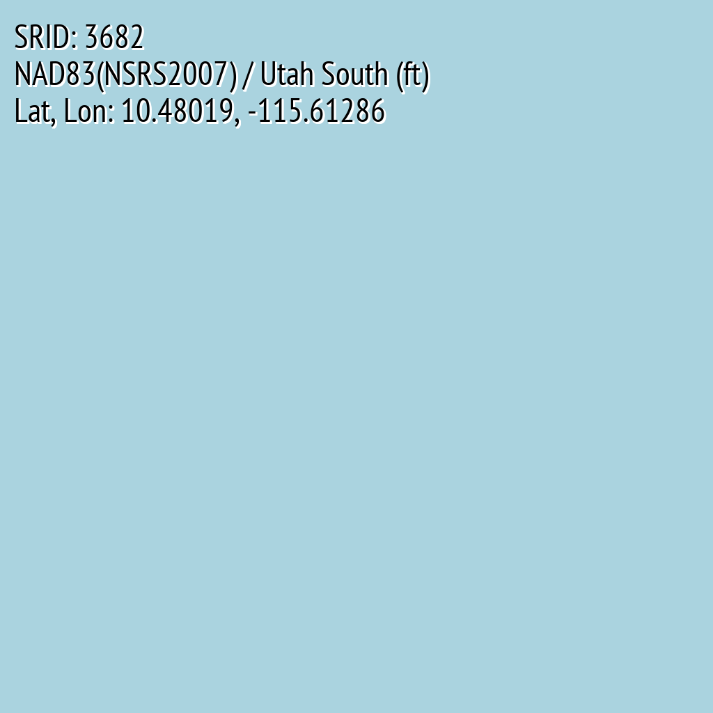 NAD83(NSRS2007) / Utah South (ft) (SRID: 3682, Lat, Lon: 10.48019, -115.61286)