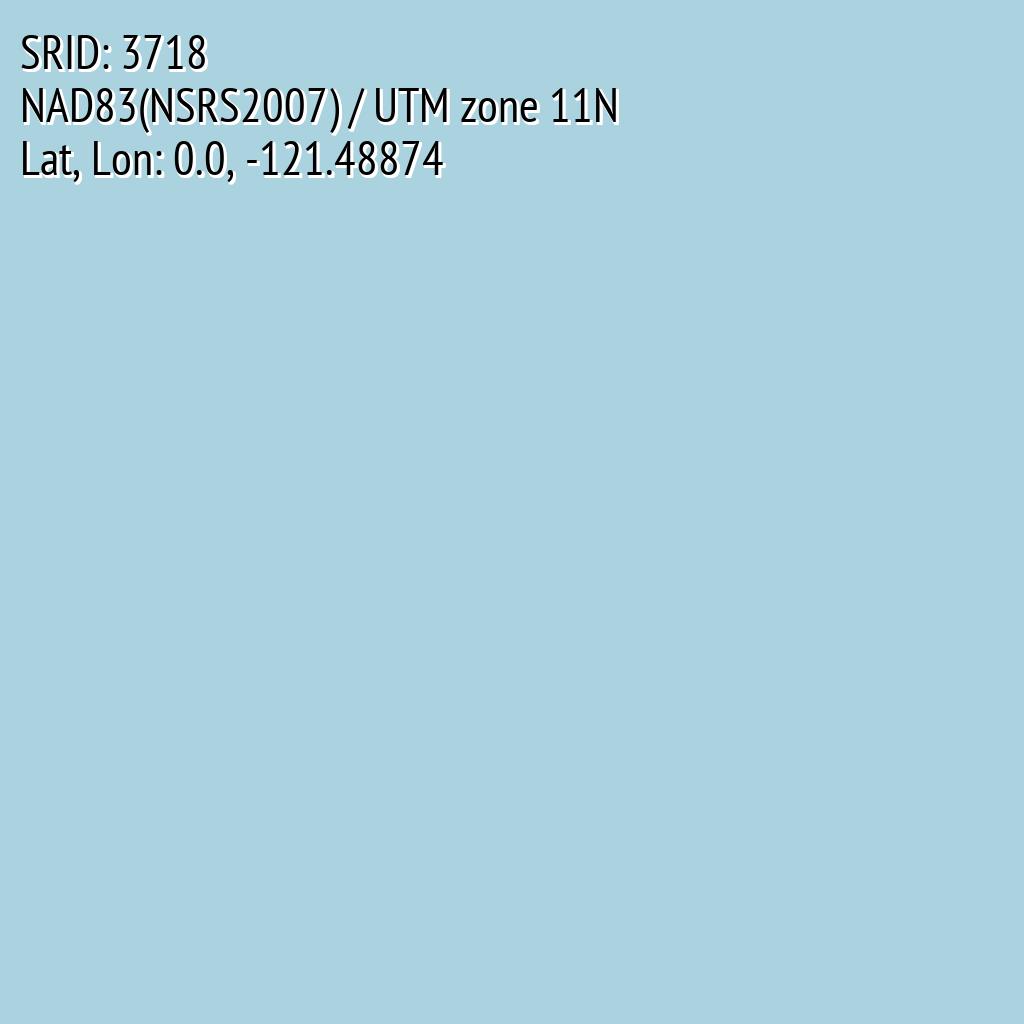 NAD83(NSRS2007) / UTM zone 11N (SRID: 3718, Lat, Lon: 0.0, -121.48874)