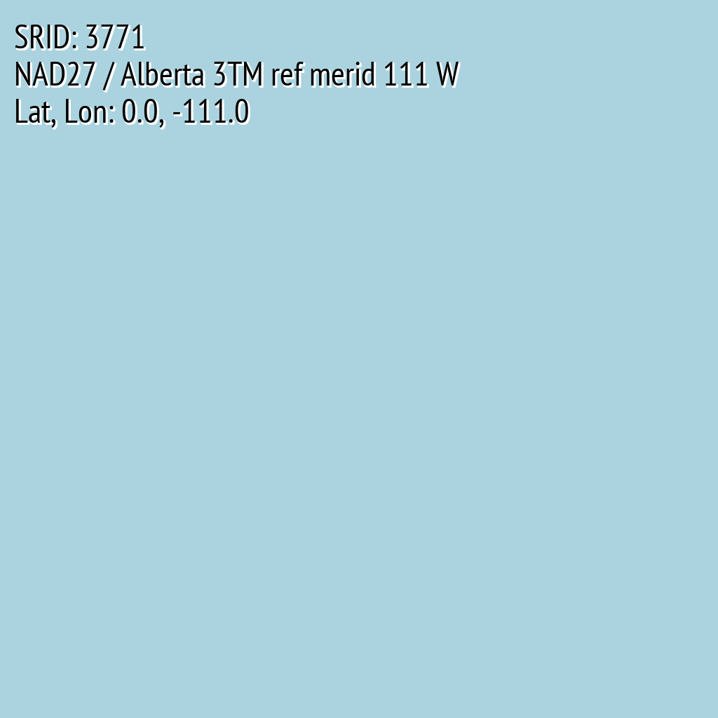 NAD27 / Alberta 3TM ref merid 111 W (SRID: 3771, Lat, Lon: 0.0, -111.0)