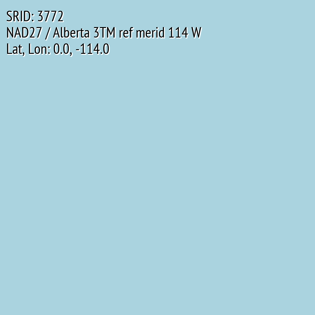 NAD27 / Alberta 3TM ref merid 114 W (SRID: 3772, Lat, Lon: 0.0, -114.0)