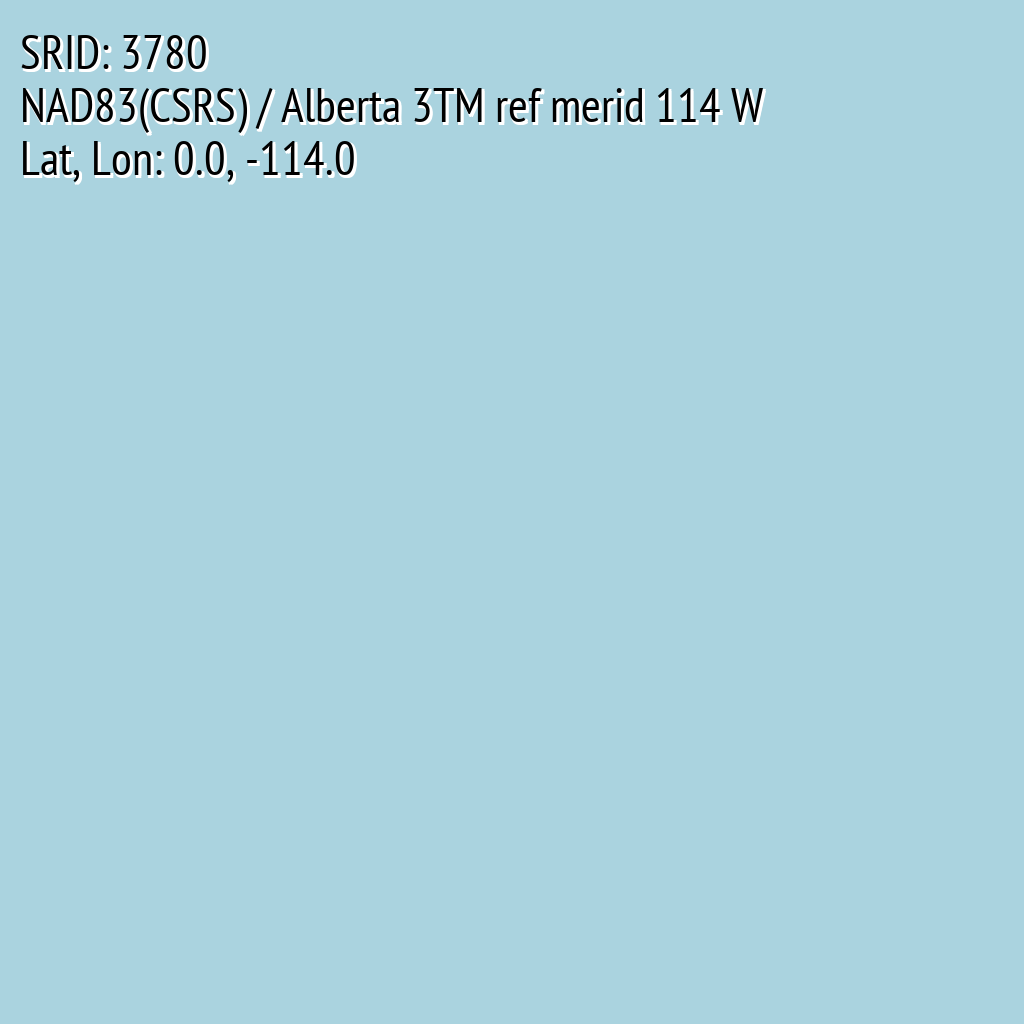 NAD83(CSRS) / Alberta 3TM ref merid 114 W (SRID: 3780, Lat, Lon: 0.0, -114.0)