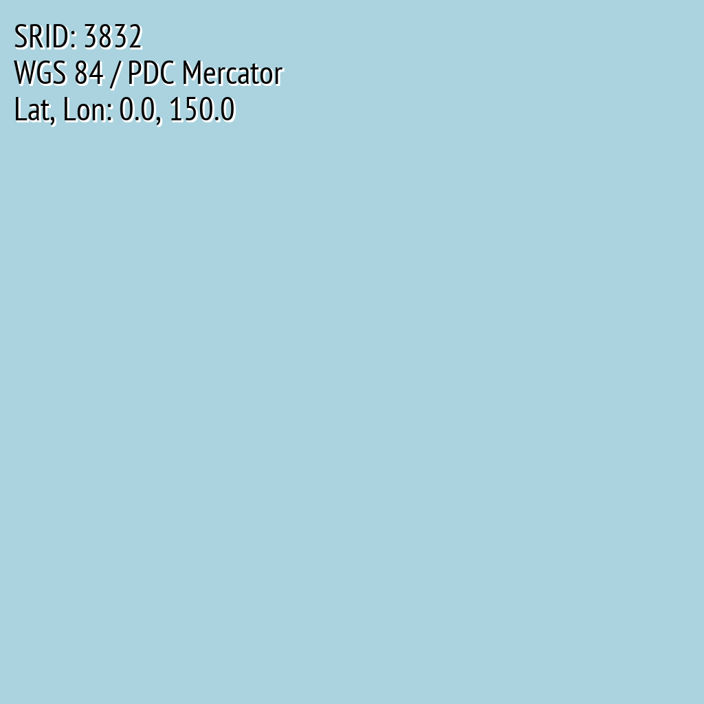 WGS 84 / PDC Mercator (SRID: 3832, Lat, Lon: 0.0, 150.0)
