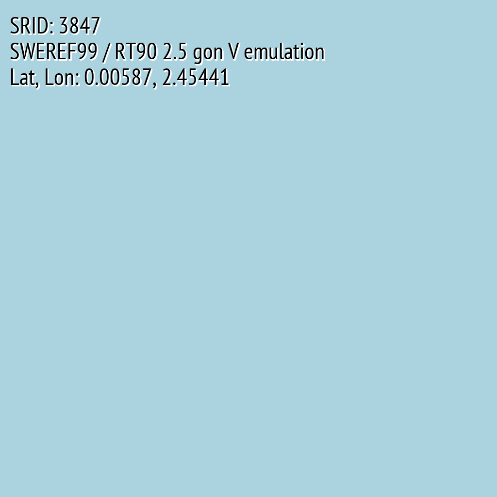 SWEREF99 / RT90 2.5 gon V emulation (SRID: 3847, Lat, Lon: 0.00587, 2.45441)