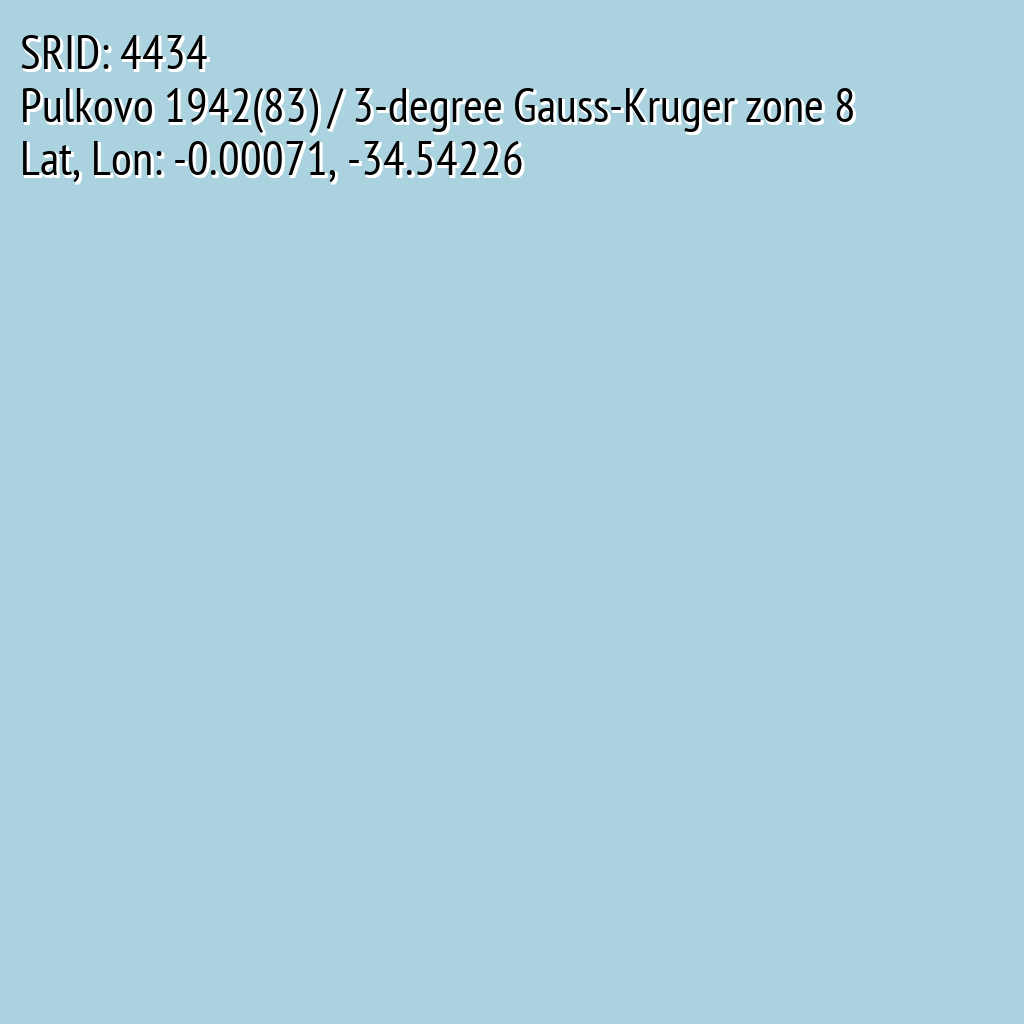 Pulkovo 1942(83) / 3-degree Gauss-Kruger zone 8 (SRID: 4434, Lat, Lon: -0.00071, -34.54226)