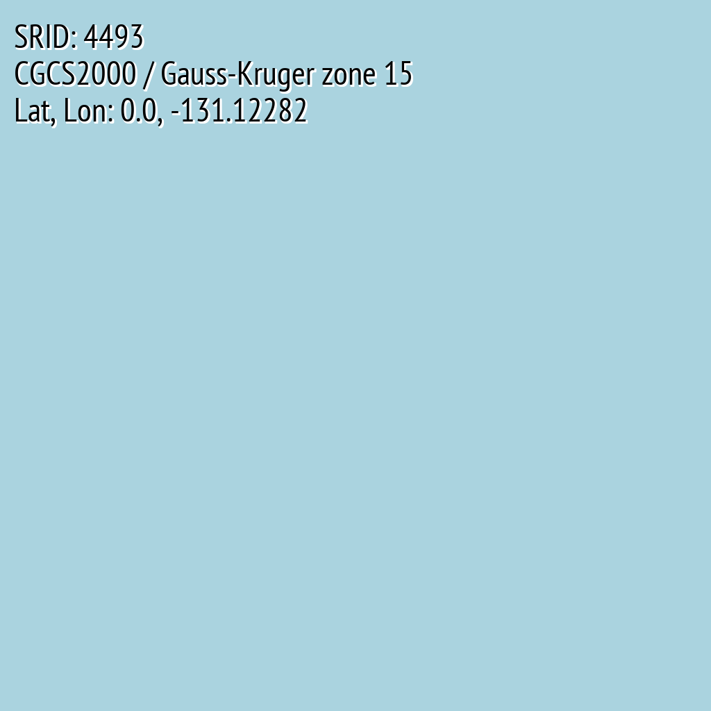 CGCS2000 / Gauss-Kruger zone 15 (SRID: 4493, Lat, Lon: 0.0, -131.12282)