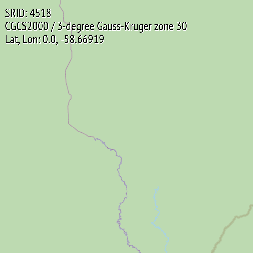 CGCS2000 / 3-degree Gauss-Kruger zone 30 (SRID: 4518, Lat, Lon: 0.0, -58.66919)