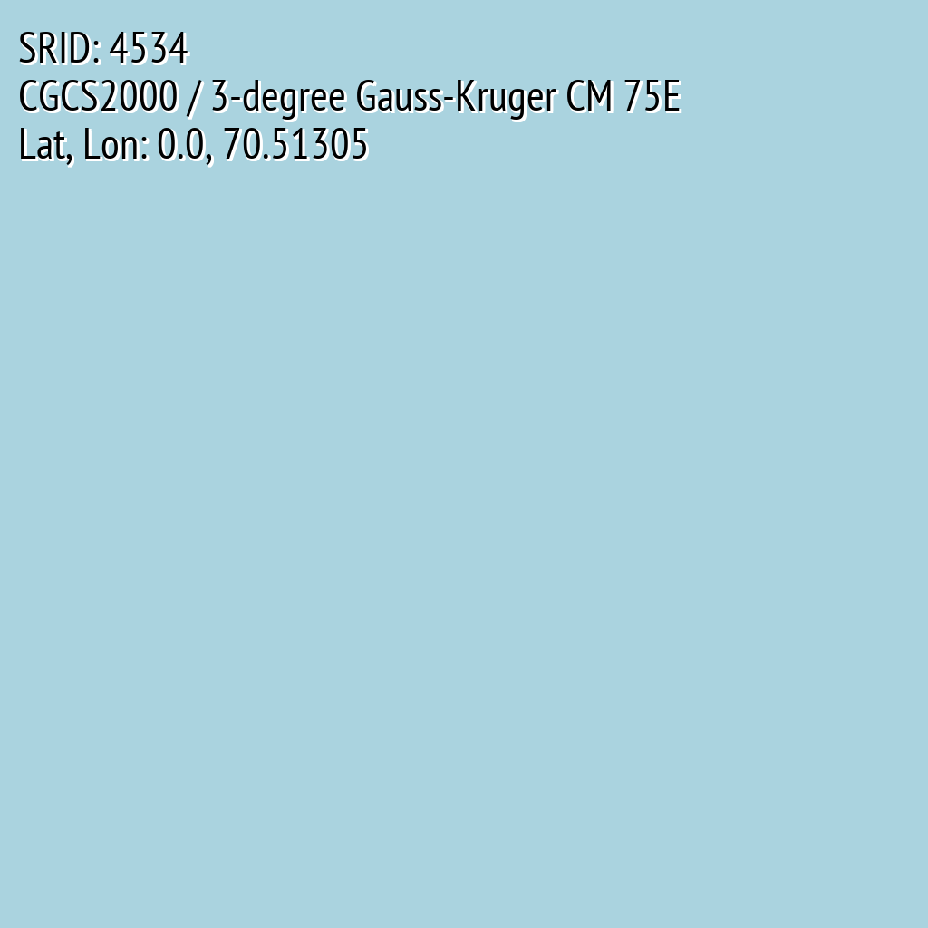 CGCS2000 / 3-degree Gauss-Kruger CM 75E (SRID: 4534, Lat, Lon: 0.0, 70.51305)