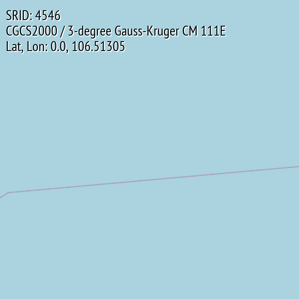 CGCS2000 / 3-degree Gauss-Kruger CM 111E (SRID: 4546, Lat, Lon: 0.0, 106.51305)