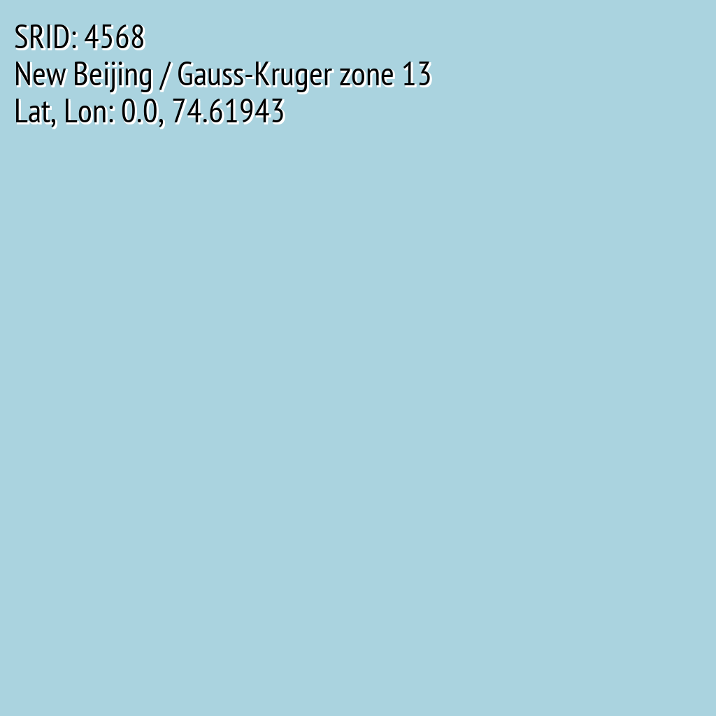 New Beijing / Gauss-Kruger zone 13 (SRID: 4568, Lat, Lon: 0.0, 74.61943)