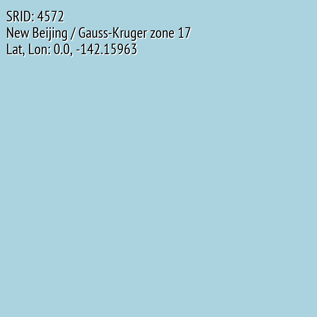 New Beijing / Gauss-Kruger zone 17 (SRID: 4572, Lat, Lon: 0.0, -142.15963)